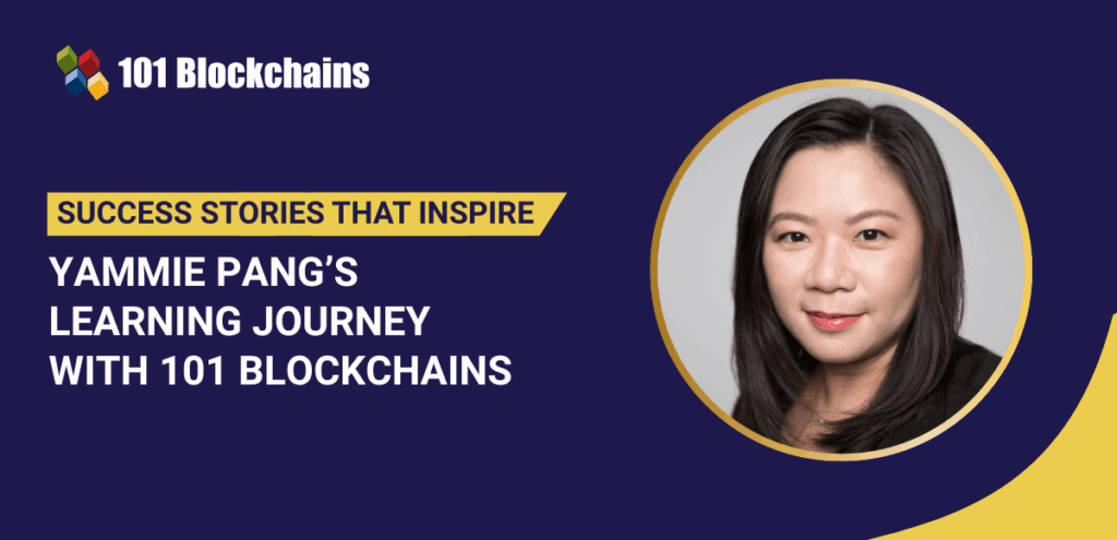 Success Story: Yammie Pang’s Learning Journey with 101 Blockchains
